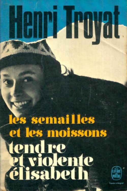 Livrenpoche : Les semailles et les moissons Tome IV : Tendre et violente Elisabeth - Henri Troyat - Livre