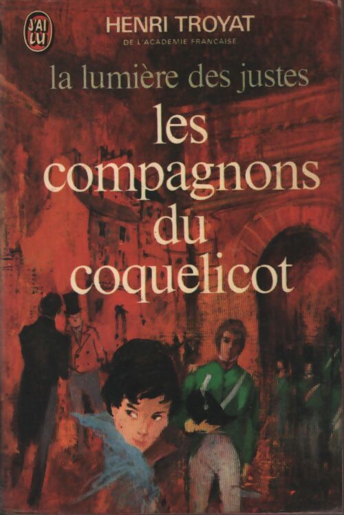La lumière des justes Tome I : Les compagnons du coquelicot - Henri Troyat - Livre