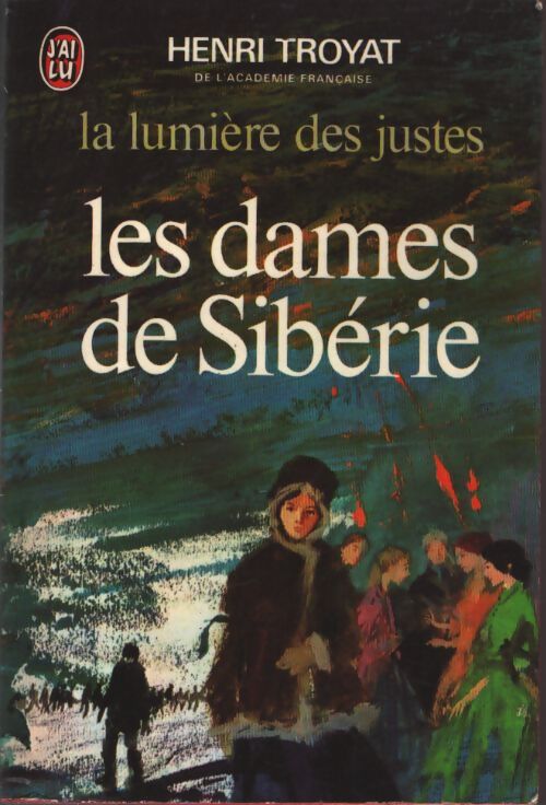 La lumière des justes Tome IV : Les dames de Sibérie - Henri Troyat - Livre