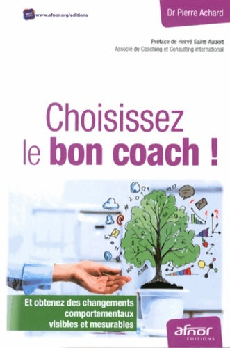 Livrenpoche : Choisissez le bon coach ! : Et obtenez des changements comportementaux visibles et mesurables. - Dr Pierre Achard - Livre