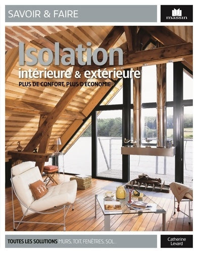 Livrenpoche : Isolation intérieure et extérieure : Plus de confort plus d'économie - Catherine Levard - Livre