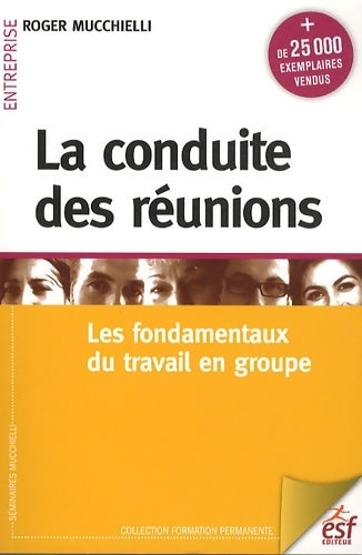 Livrenpoche : La conduite de réunions : Les fondamentaux du travail en groupe - Roger Mucchielli - Livre