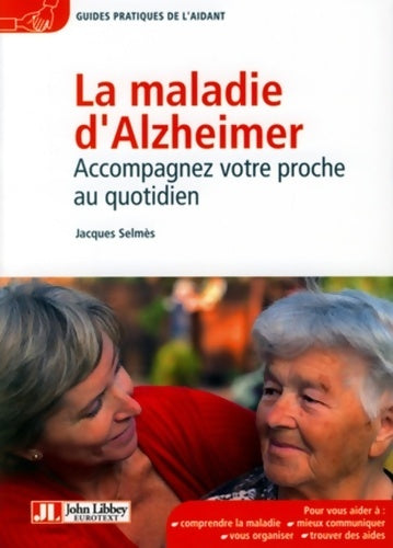 Livrenpoche : La maladie d'Alzheimer - Accompagnez votre proche au quotidien - Jacques Selmès - Livre