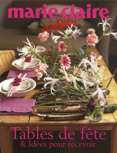 Livrenpoche : Tables de fête et Idées pour recevoir - Marie Claire - Livre