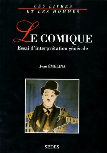 Livrenpoche : Le Comique - 2e éd. - Essai d'interprétation générale : Essai d'interprétation générale - Jean Emelina - Livre