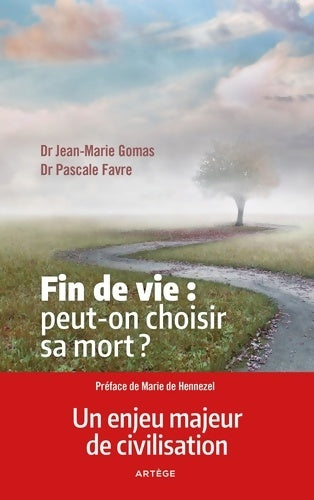 Livrenpoche : Fin de vie : Peut-on choisir sa mort ?: Un enjeu majeur de civilisation - Docteur Jean-Marie Gomas - Livre