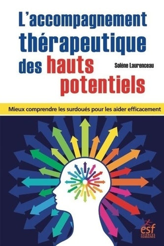 Livrenpoche : L?accompagnement thérapeutique des hauts potentiels : Mieux comprendre les surdoués pour les aider efficacement - Solène Laurenceau - Livre