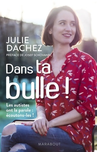 Livrenpoche : Dans ta bulle : Les autistes ont la parole : écoutons-les ! - Julie Dachez - Livre