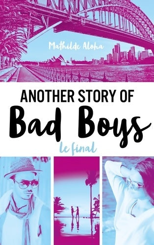 Livrenpoche : Another story of bad boys - Le final - Mathilde Aloha - Livre