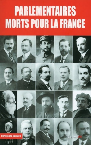 Livrenpoche : Parlementaires morts pour la France - 1914-1918 - Christophe Soulard - Livre