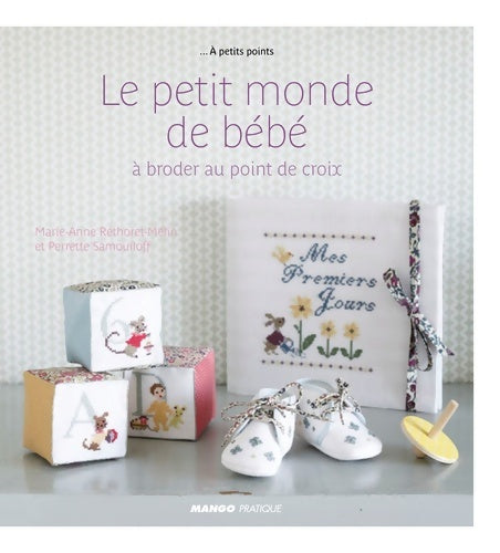 Livrenpoche : Le petit monde de bébé : à broder au point de croix - Marie-Anne Réthoret-Mélin - Livre