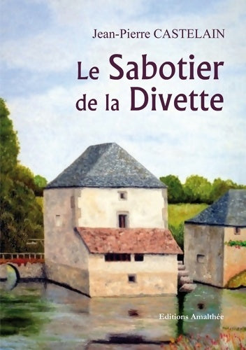Livrenpoche : Le Sabotier de la Divette - Jean-Pierre Castelain - Livre