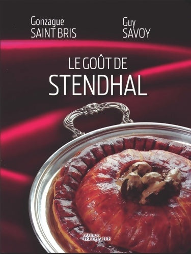 Livrenpoche : Le Goût de Stendhal - Gonzague Saint-Bris - Livre