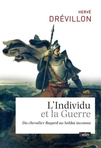 Livrenpoche : L'Individu et la guerre : Du chevalier Bayard au soldat inconnu - Hervé Drévillon - Livre