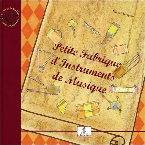 Livrenpoche : Petite fabrique d'instruments de musique - Le petit joueur de flûtiau - Marcel Zaragoza - Livre