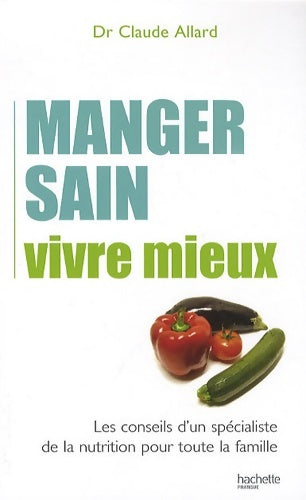Livrenpoche : Manger sain vivre mieux - C. Allard - Livre