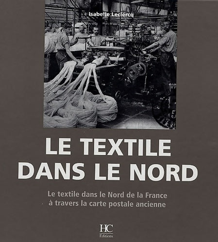 Livrenpoche : Le textile dans le nord - Isabelle Leclercq - Livre