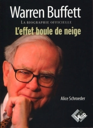 Livrenpoche : Warren Buffett. La biographie officielle l'effet boule de neige - Alice Schroeder - Livre