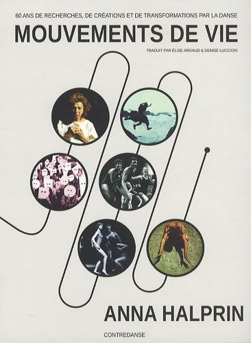 Livrenpoche : Mouvements de vie : 60 ans de recherches de créations et de transformations par la danse - Anna Halprin - Livre