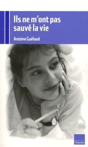 Livrenpoche : Ils ne m'ont pas sauvé la vie - Antoine Guélaud - Livre