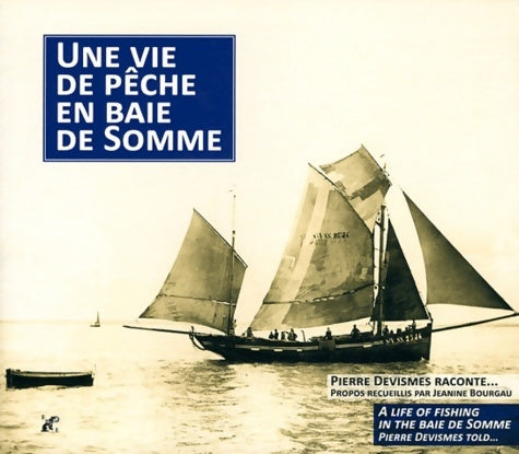 Livrenpoche : Une vie de pêche en baie de Somme : Pierre Devismes raconte... - Pierre Devismes - Livre
