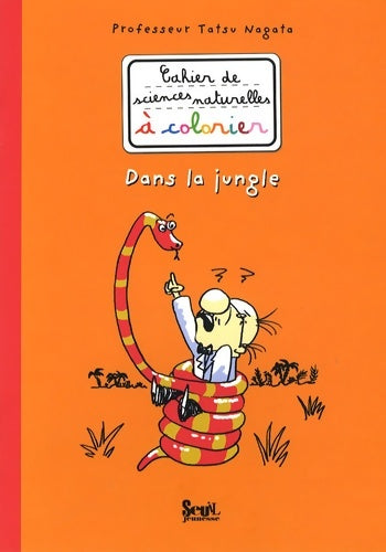 Livrenpoche : Cahier de sciences naturelles à colorier : Dans la jungle - Tatsu Nagata - Livre