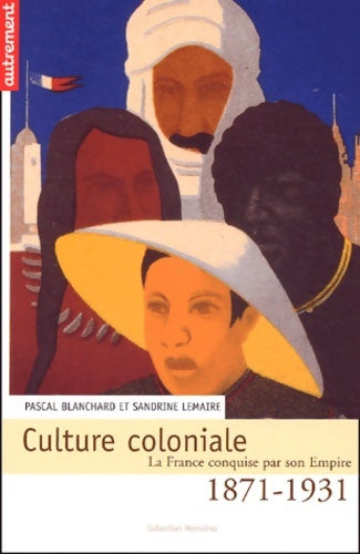 Livrenpoche : CULTURE COLONIALE 1871-1931. - Lemaire Sandrine '' Blanchard Pascal - Livre