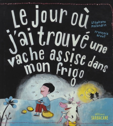 Livrenpoche : Le jour où j'ai trouvé une vache assisse dans mon frigo - Stéphane Malandrin - Livre