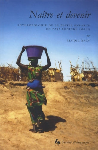 Livrenpoche : Naître et devenir : Anthropologie de la petite enfance en pays soninké - Elodie Razy - Livre