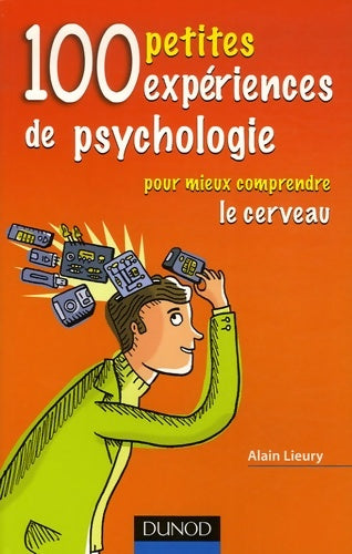 Livrenpoche : 100 petites expériences de psychologie : Pour mieux comprendre le cerveau - Alain Lieury - Livre