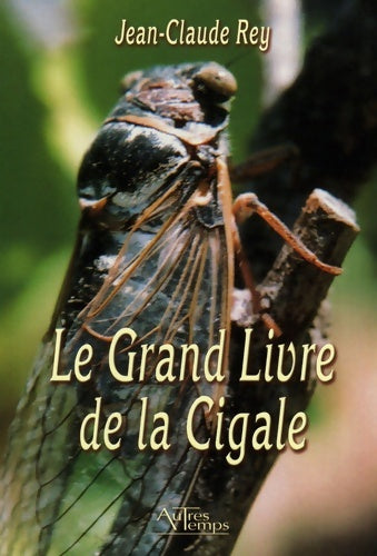 Livrenpoche : Le Grand Livre de la Cigale - Jean Claude Rey - Livre