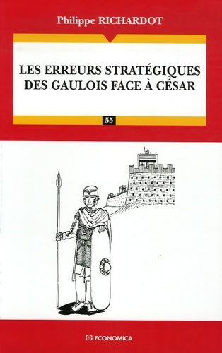 Livrenpoche : Les erreurs stratégiques des Gaulois face à César - Campagnes & Stratégies - Philippe Richardot - Livre