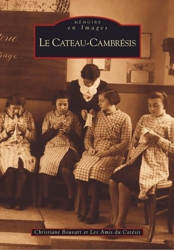 Livrenpoche : Cateau-Cambrésis - Christiane Bouvart - Livre