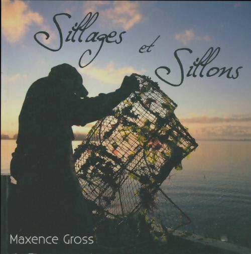 Livrenpoche : Sillages et sillons - Maxence Gross - Livre