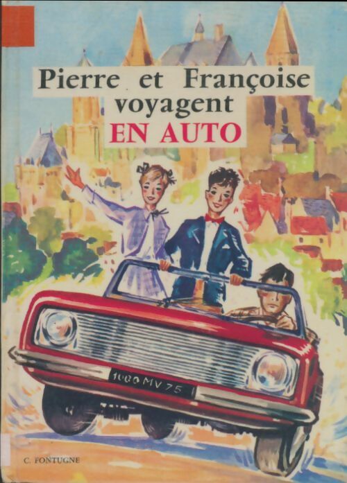 Livrenpoche : Pierre et Françoise voyagent en auto - C. Fontugne - Livre