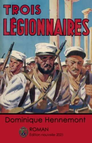 Livrenpoche : Trois légionnaires - Dominique Hennemont - Livre