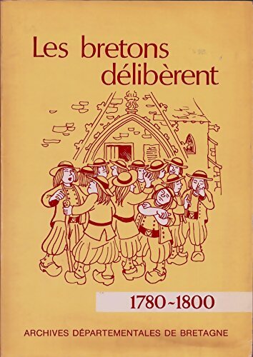 Livrenpoche : Les bretons délibèrent 1780-1800 - Collectif - Livre