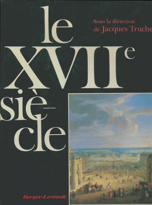 Livrenpoche : Le XVIIe siècle : Diversité et cohérence - Jacques Truchet - Livre