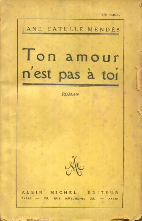 Livrenpoche : Ton amour n'est pas à toi - Jane Catulle-Mendès - Livre