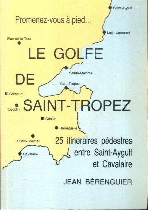 Livrenpoche : Promenez-vous à pied : Le golfe de Saint-Tropez  - Jean Bérenguier - Livre