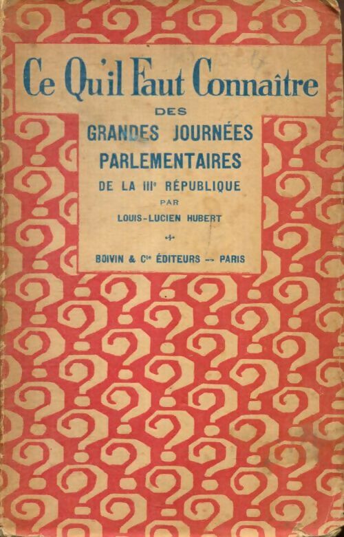 Livrenpoche : Ce qu'il faut connaître des grandes journées parlementaires de la IIIe République - Louis-Lucien Hubert - Livre