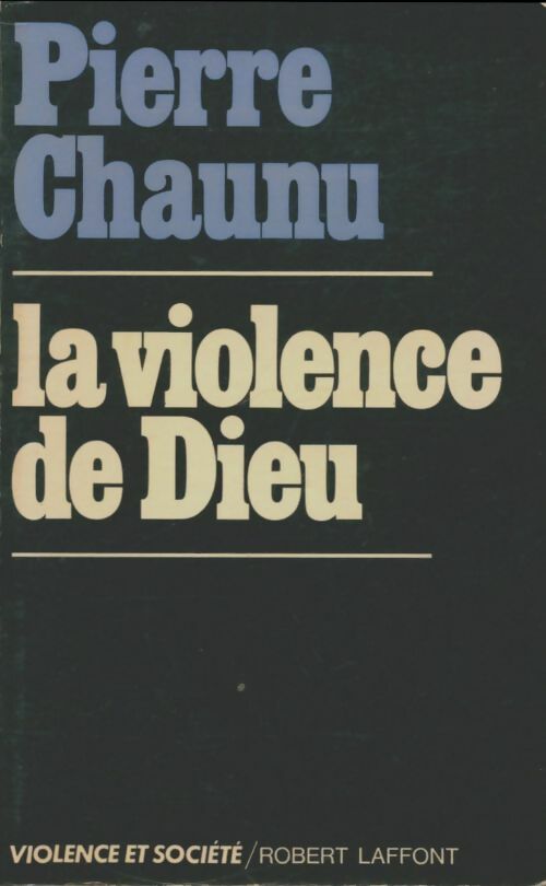 Livrenpoche : La violence de Dieu - Pierre Chaunu - Livre