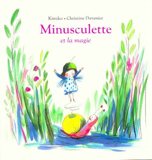Livrenpoche : Minusculette et la magie - Christine Kimiko; Davenier - Livre