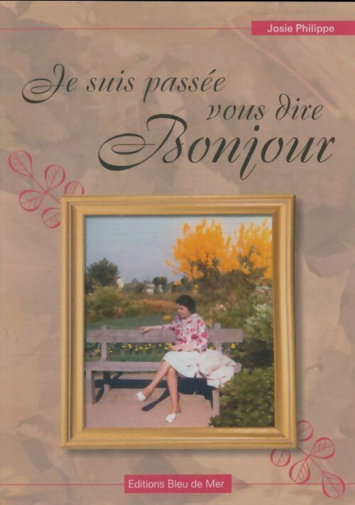 Livrenpoche : Je suis passée vous dire bonjour - Josie Philippe - Livre
