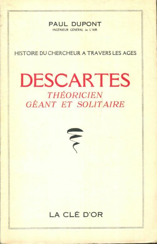Livrenpoche : Descartes, théoricien géant et solitaire - Paul Dupont - Livre
