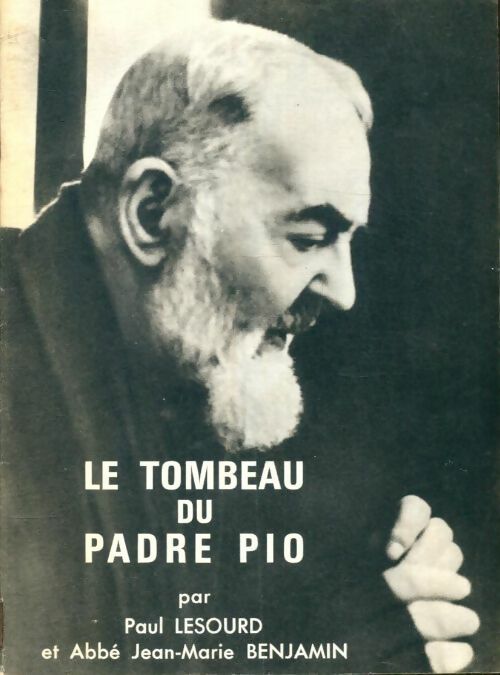 Livrenpoche : Le tombeau du Padre pio - Abbé Jean-Marie Paul; Benjamin - Livre