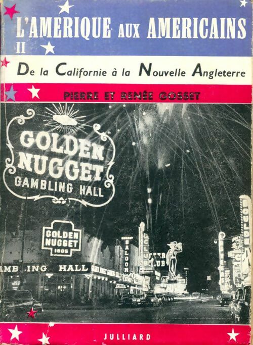 Livrenpoche : L'Amérique aux américains Tome II : De la Californie à la Nouvelle Angleterre - Pierre Renée; Gosset - Livre