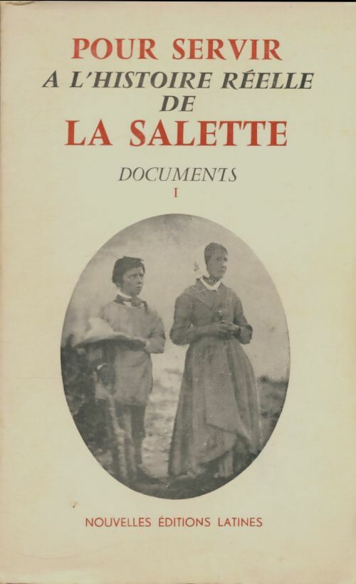 Livrenpoche : Pour servir à l'histoire réelle de la Salette Tome I - Collectif - Livre