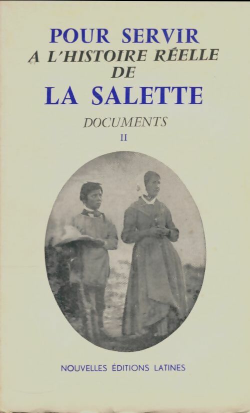 Livrenpoche : Pour servir à l'histoire réelle de la Salette Tome II - Collectif - Livre