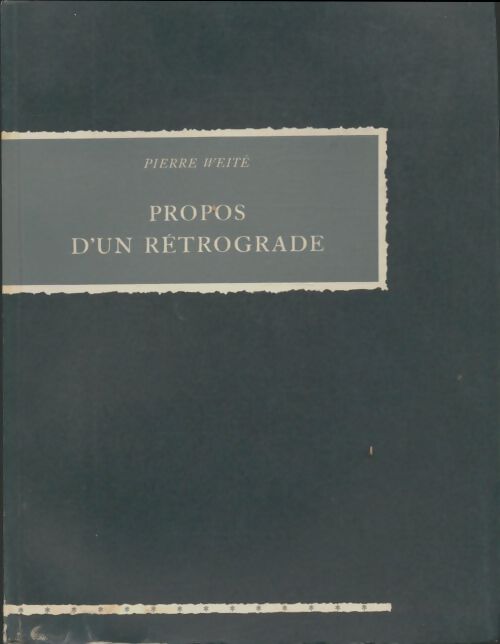 Livrenpoche : Propos d'un rétrograde - Pierre Weité - Livre